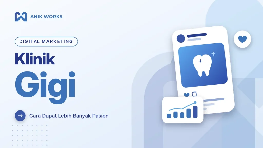 Digital Marketing Klinik Gigi untuk Menjangkau Lebih Banyak Pasien | AWORA