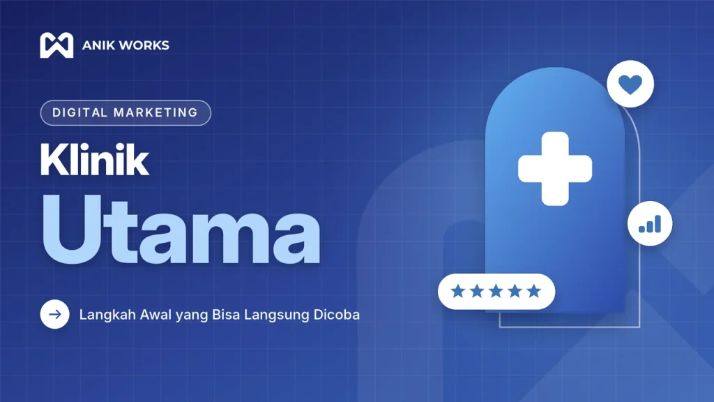 Digital Marketing Klinik Utama untuk Memperkuat Posisi Brand