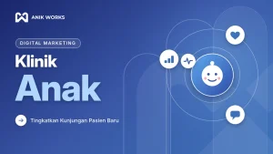 Digital Marketing Klinik Anak untuk Menjangkau Orang Tua | AWORA
