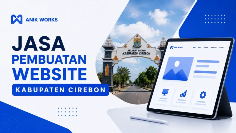 Jasa Pembuatan Website Kabupaten Cirebon | Anik Works Media